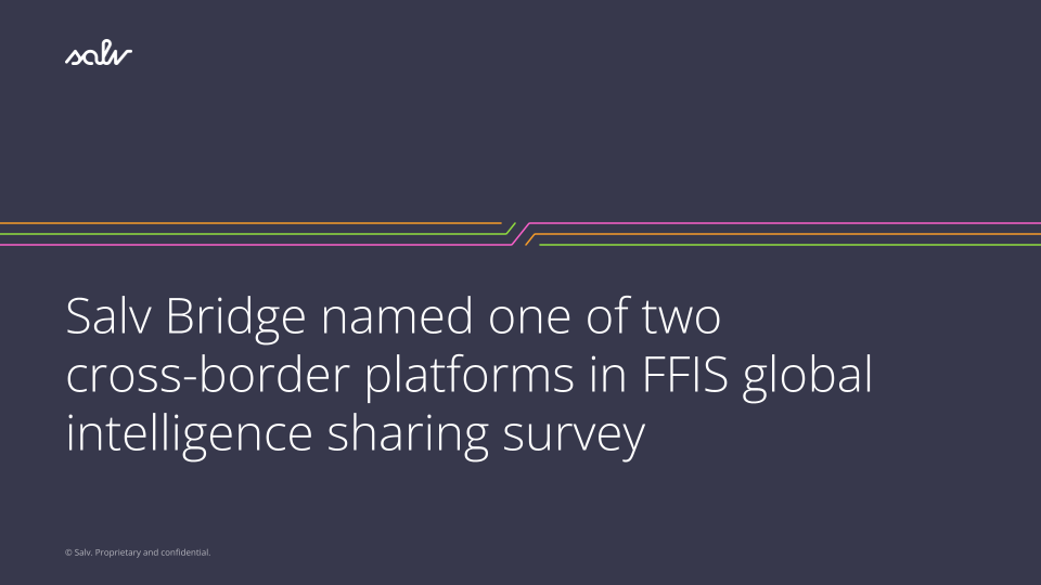 /uploads/Salv%20Bridge%20named%20one%20of%20two%20cross-border%20platforms%20in%20FFIS%20global%20intelligence%20sharing%20survey.png